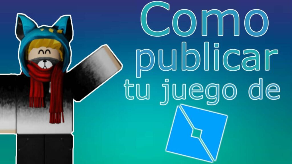 Como subir un juego de Roblox Studio a Roblox